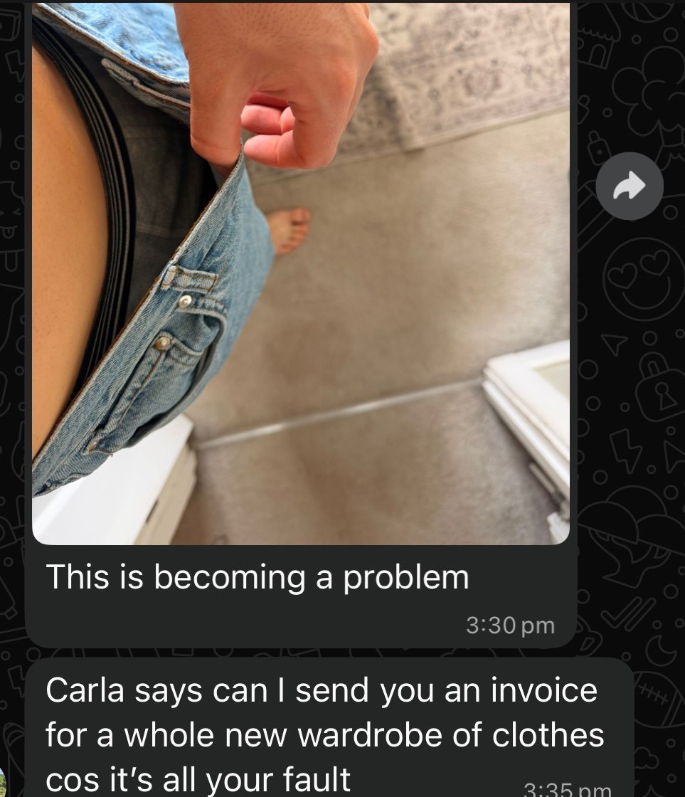 Client message: photo of loose jeans, 'This is becoming a problem. Carla says can I send you an invoice for a whole new wardrobe of clothes cos it's all your fault'