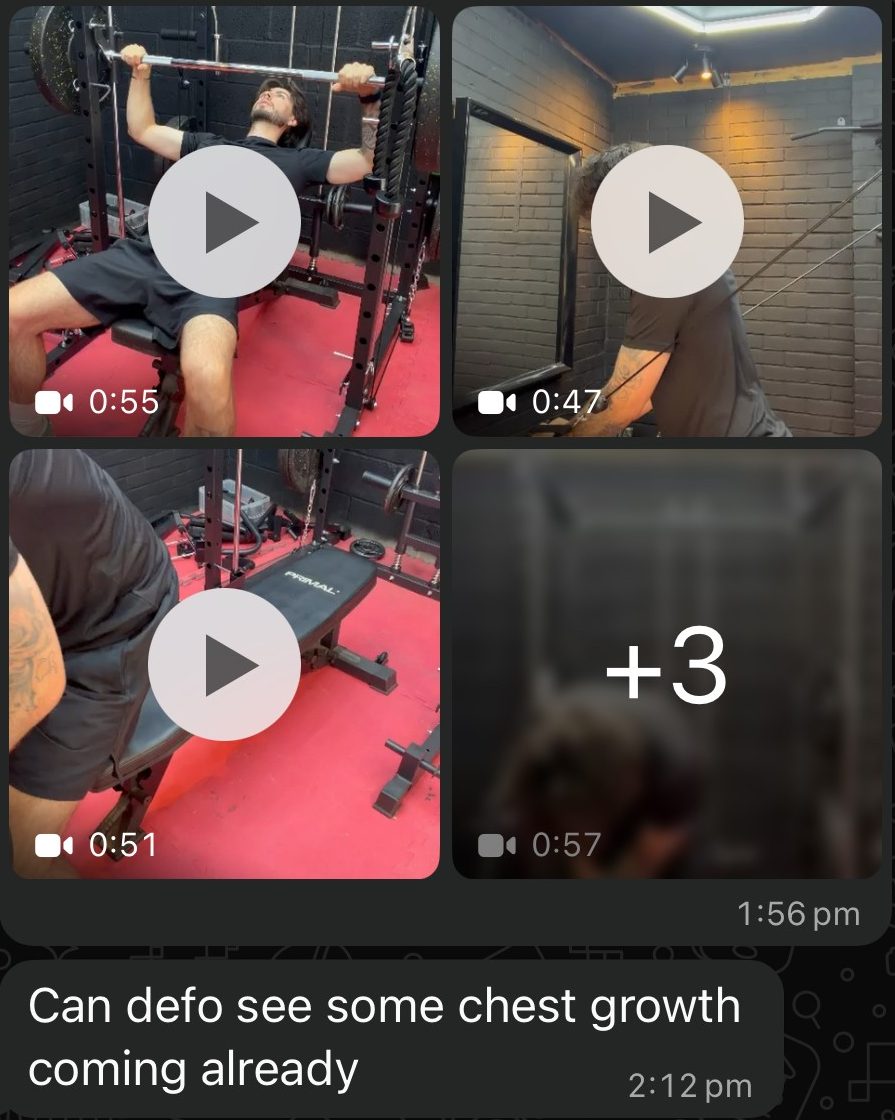 Client sending a set of training videos for review, with a message saying he can see chest growth already